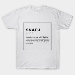 SNAFU - Situation Normal, All F*cked Up T-Shirt